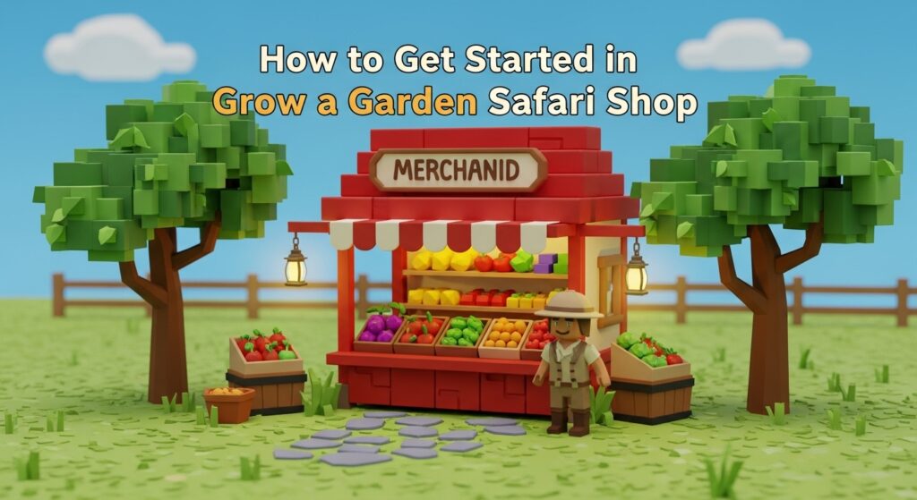 How to Get Started in Grow a Garden Safari Shop