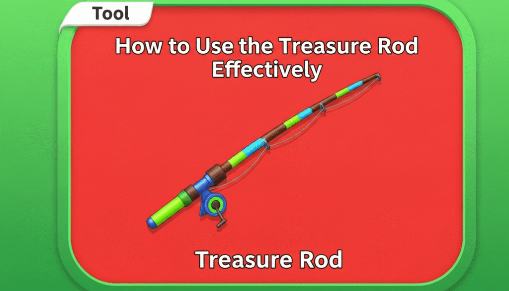 How to Use the Treasure Rod Effectively