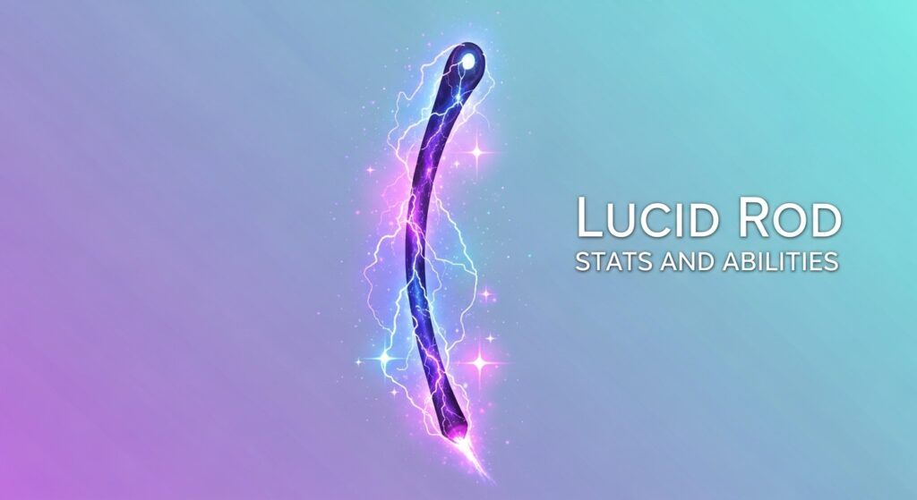 Lucid Rod Stats and Abilities