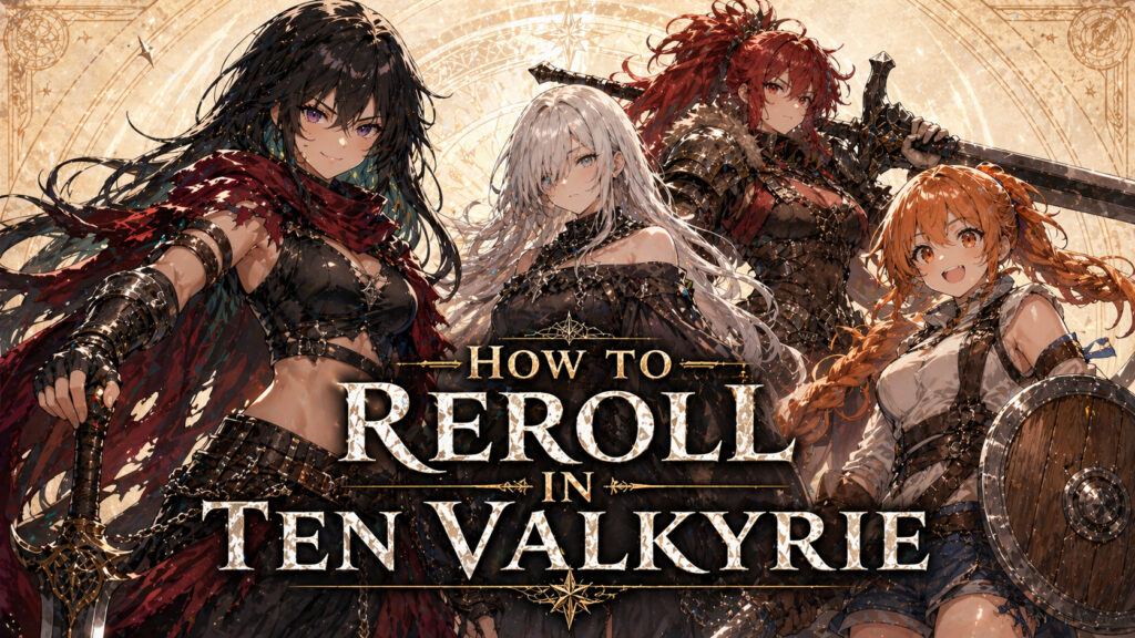 How to Reroll in Ten Valkyrie?